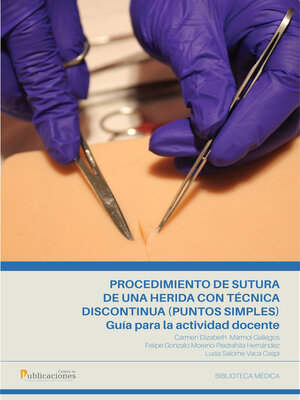 cover image of Procedimiento de sutura de una herida con técnica discontinua (puntos simples). Guía para la actividad docente.